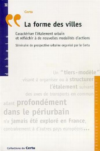 Couverture du livre « La forme des villes: caracteriser l'etalement urbain et reflechir a de nouvelles modalites d'action » de  aux éditions Cerema