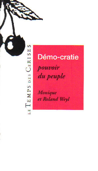 Couverture du livre « Démo-cratie, pouvoir du peuple » de Monique Weyl et Roland Weyl aux éditions Le Temps Des Cerises