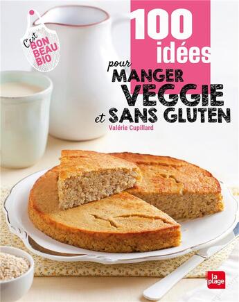 Couverture du livre « 100 idées pour manger sans gluten » de Valerie Cupillard aux éditions La Plage