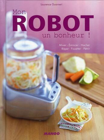 Couverture du livre « Mon robot, un bonheur ! » de Laurence Guarneri aux éditions Mango