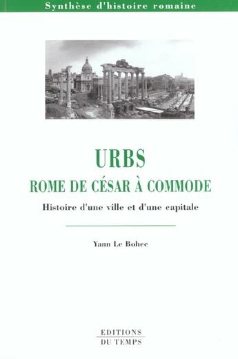 Couverture du livre « Urbs Rome De Cesar A Commode » de Yann Le Bohec aux éditions Editions Du Temps