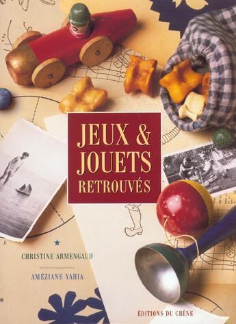 Couverture du livre « Jeux Et Jouets Retrouves » de Ameziane Yahia et Armengaud Christine aux éditions Chene