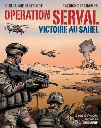 Couverture du livre « Opération Serval : victoire au Sahel » de Guillaume Berteloot et Patrick Deschamps aux éditions Triomphe