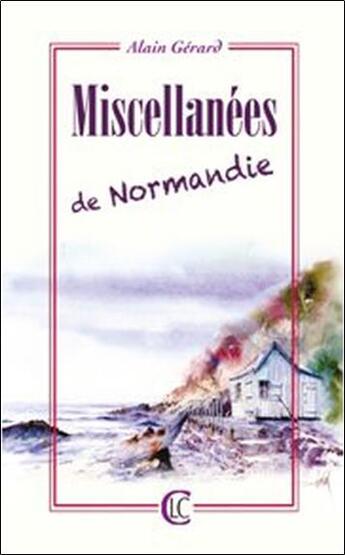 Couverture du livre « Miscellanées de Normandie » de Alain Gerard aux éditions Clc
