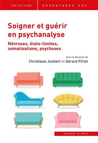 Couverture du livre « Soigner et guérir en psychanalyse : névroses, états limites, somatisations, psychoses » de Christian Joubert et Gérard Pirlot aux éditions In Press