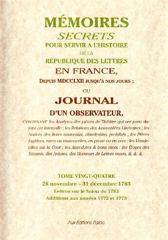 Couverture du livre « Mémoires secrets pour servir à l'histoire de la République des Lettres t.24 (26 Novembre - 31 Décembre 1783) » de Louis Petit De Bachaumont aux éditions Paleo