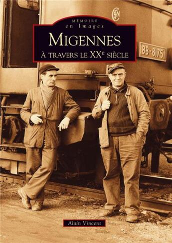 Couverture du livre « Migennes à travers le XXe siècle » de Alain Vincent aux éditions Editions Sutton