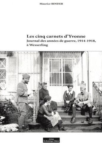 Couverture du livre « Les carnets d'Yvonne ; journal des années de guerre, 1914-1918, à Wesserling » de Maurice Binder aux éditions Do Bentzinger