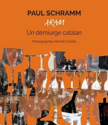 Couverture du livre « Paul Schramm, Xram ; un démiurge catalan » de  aux éditions Trabucaire