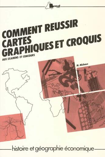 Couverture du livre « Comment reussir cartes et croquis » de Michaux aux éditions Breal