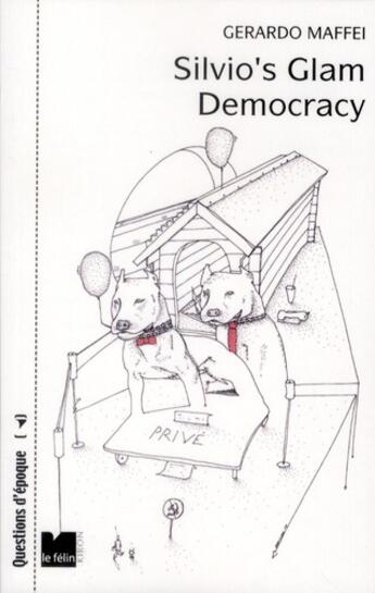 Couverture du livre « Silvio's glam democracy » de Gerardo Maffei et Olivier Favier aux éditions Felin