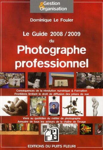 Couverture du livre « Le guide 2008/2009 du photographe professionnel » de Dominique Le Fouler aux éditions Puits Fleuri