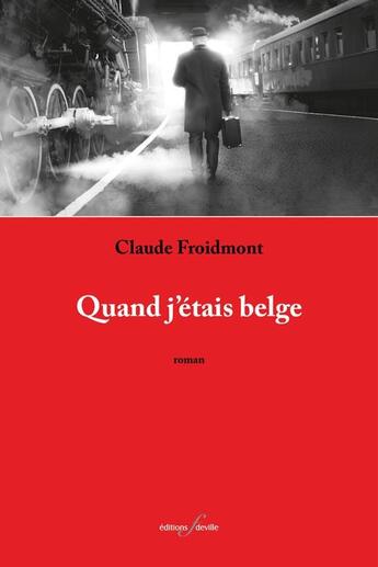 Couverture du livre « Quand j'étais belge » de Claude Froidmont aux éditions Deville