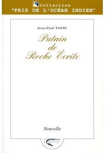 Couverture du livre « Putain de roche écrite » de Tapie. Jean-Pau aux éditions Orphie