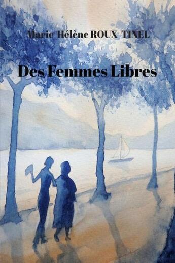 Couverture du livre « Des femmes libres » de Marie-Helene Roux-Tinel aux éditions 5 Sens