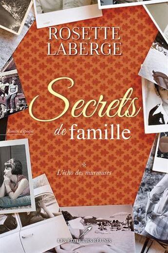 Couverture du livre « Secrets de famille Tome 1 : l'écho des murmures » de Rosette Laberge aux éditions Les Editeurs Reunis