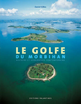 Couverture du livre « Le golfe du morbihan » de Daniel Gilles aux éditions Palantines