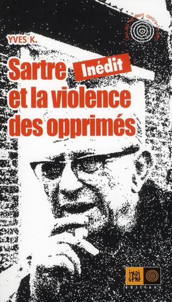 Couverture du livre « Sartre et la violence des opprimés » de Yves K aux éditions Indigene