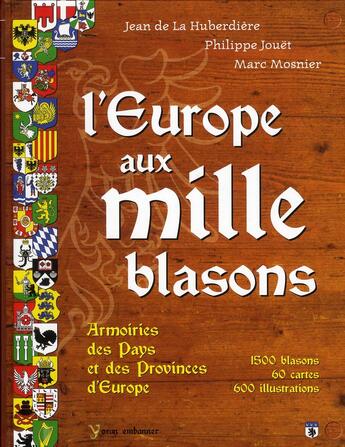 Couverture du livre « L'Europe aux mille blasons » de Jean De La Huberdiere et Philippe Jouet et Marc Mosnier aux éditions Yoran Embanner