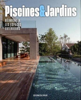 Couverture du livre « Piscines et jardins : réinventer les espaces extérieurs » de Oriol Magringya aux éditions Le Layeur