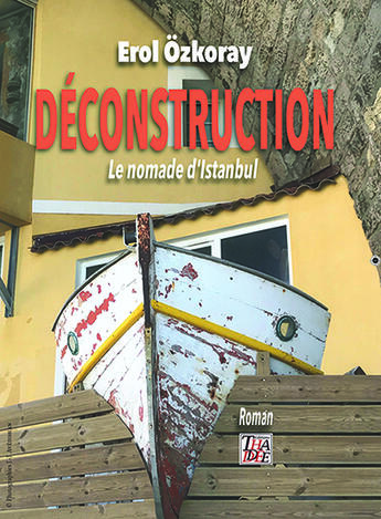 Couverture du livre « Déconstruction : le nomade d'Istanbul » de Erol Ozkoray aux éditions Thaddee