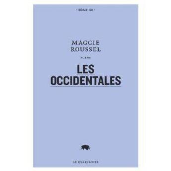 Couverture du livre « Les occidentales » de Maggie Roussel aux éditions Le Quartanier