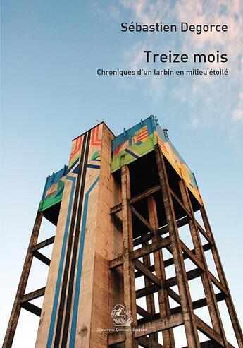 Couverture du livre « Treize mois ; chroniques d'un larbin en milieu étoilé » de Sebastien Degorce aux éditions Degorce