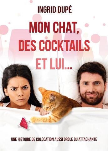 Couverture du livre « Mon chat, des cocktails et lui » de Ingrid Dupe aux éditions Ingrid Dupe