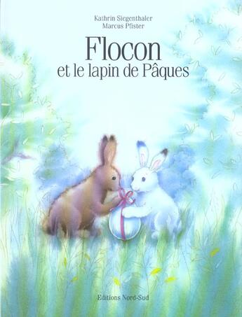 Couverture du livre « Flocon Et Le Lapin De Paques » de Marcus Pfister et Kathrin Siegenthaler aux éditions Nord-sud