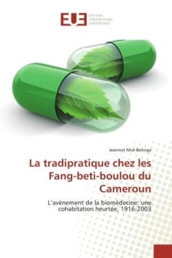 Couverture du livre « La tradipratique chez les fang-beti-boulou du cameroun - l'avenement de la biomedecine: une cohabita » de Mve Belinga Jeannot aux éditions Editions Universitaires Europeennes