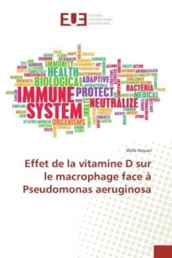 Couverture du livre « Effet de la vitamine D sur le macrophage face à Pseudomonas aeruginosa » de Wafa Nouari aux éditions Editions Universitaires Europeennes