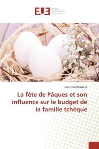 Couverture du livre « La fete de PAques et son influence sur le budget de la famille tcheque » de Dominika Bobalova aux éditions Editions Universitaires Europeennes