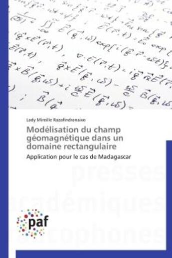 Couverture du livre « Modélisation du champ géomagnétique dans un domaine rectangulaire » de Lady Mireille Razafindranaivo aux éditions Presses Academiques Francophones