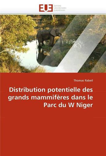 Couverture du livre « Distribution potentielle des grands mammiferes dans le parc du w niger » de Rabeil Thomas aux éditions Editions Universitaires Europeennes