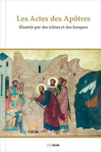 Couverture du livre « Les actes des apôtres ; illustrés par des icônes et des fresques » de Michel Quenot aux éditions Orthdruk