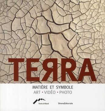 Couverture du livre « Terra ; matière et symbole ; art, vidéo et photo » de Crispolti. Enri aux éditions Silvana