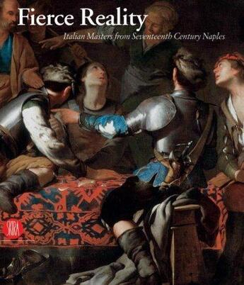 Couverture du livre « Fierce reality: italian masters from 17th century naples » de Loughman Thomas J aux éditions Skira