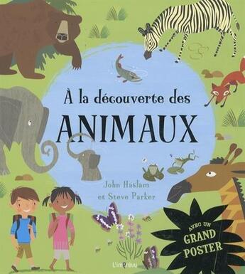 Couverture du livre « À la découverte des animaux » de Steve Parker et John Haslam aux éditions L'imprevu