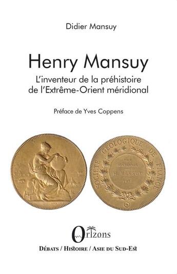 Couverture du livre « Henry Mansuy, l'inventeur de la préhistoire de l'extrême-orient méridional » de Didier Mansuy aux éditions Orizons
