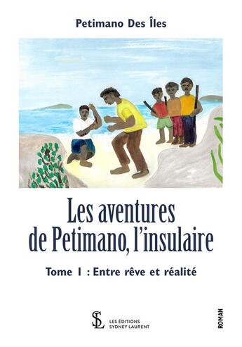 Couverture du livre « Les aventures de petimano, l'insulaire » de Des Iles Petimano aux éditions Sydney Laurent