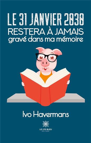 Couverture du livre « Le 31 janvier 2030 restera à jamais grave dans ma mémoire » de Ivo Havermans aux éditions Le Lys Bleu