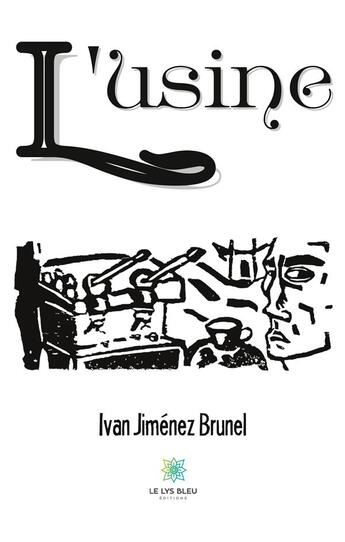 Couverture du livre « L'usine » de Jimenez Brunel Ivan aux éditions Le Lys Bleu