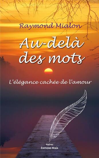 Couverture du livre « Au-delà des mots : L'élégance cachée de l'amour » de Raymond Mialon aux éditions Editions Maia