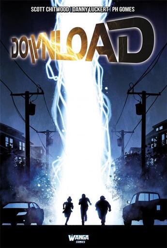 Couverture du livre « Download Tome 1 » de Scott Chitwood et Danny Luckert et Ph Gomes aux éditions Wanga Comics