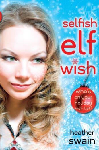 Couverture du livre « Selfish Elf Wish » de Swain Heather aux éditions Penguin Group Us