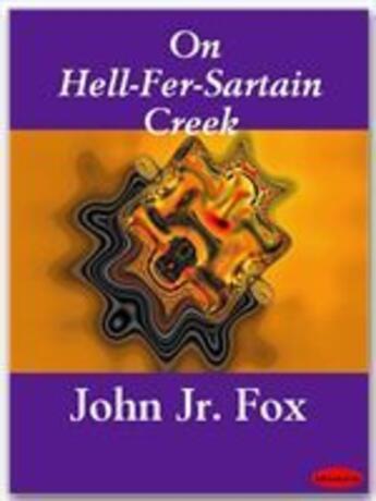 Couverture du livre « On Hell-Fer-Sartain Creek » de John Jr. Fox aux éditions Ebookslib