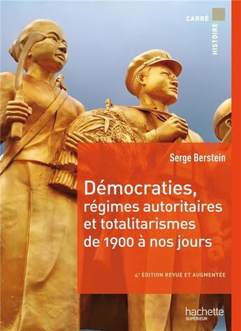 Couverture du livre « Démocraties, régimes autoritaires et totalitarismes, de 1900 à nos jours (4e édition) » de Serge Berstein aux éditions Hachette Education