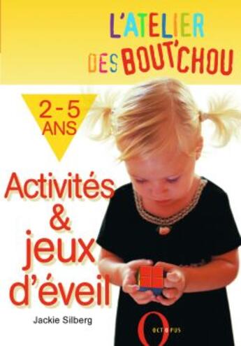 Couverture du livre « L'Atelier Des Bout'Chou : Activites Et Jeux D'Eveil Pour Les 2-5 Ans » de Jane Kemp et Clare Walters aux éditions Octopus