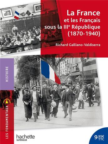 Couverture du livre « La France et les Français sous la IIIe République (1870-1940) » de Richard Galliano-Valdiserra aux éditions Hachette Education