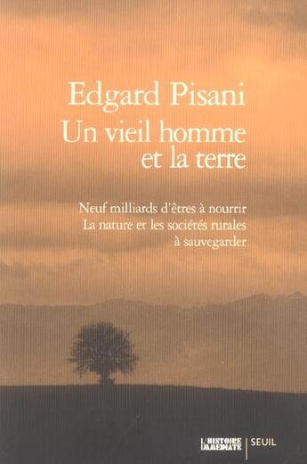 Couverture du livre « Un vieil homme et la terre : Neuf milliards d'êtres à nourrir, la nature et les sociétés rurales à sauvegarder » de Edgard Pisani aux éditions Seuil